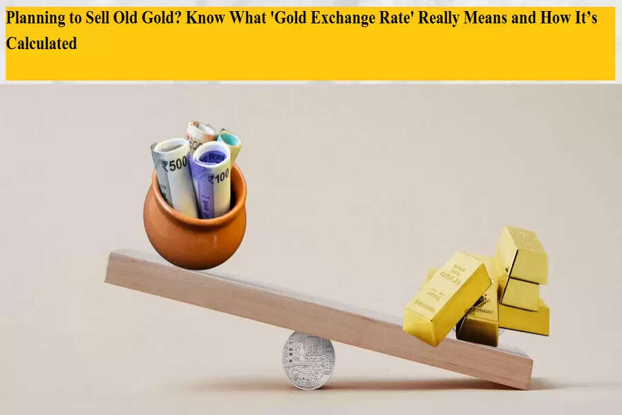 Planning to Sell Old Gold? Know What 'Gold Exchange Rate' Really Means ...
