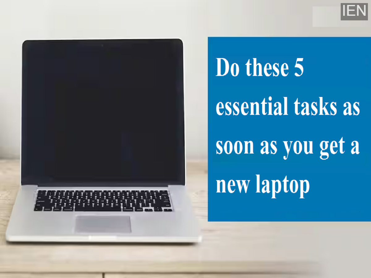 Important Computer Task Do these 5 essential tasks as soon as you get a new laptop, and your ...
