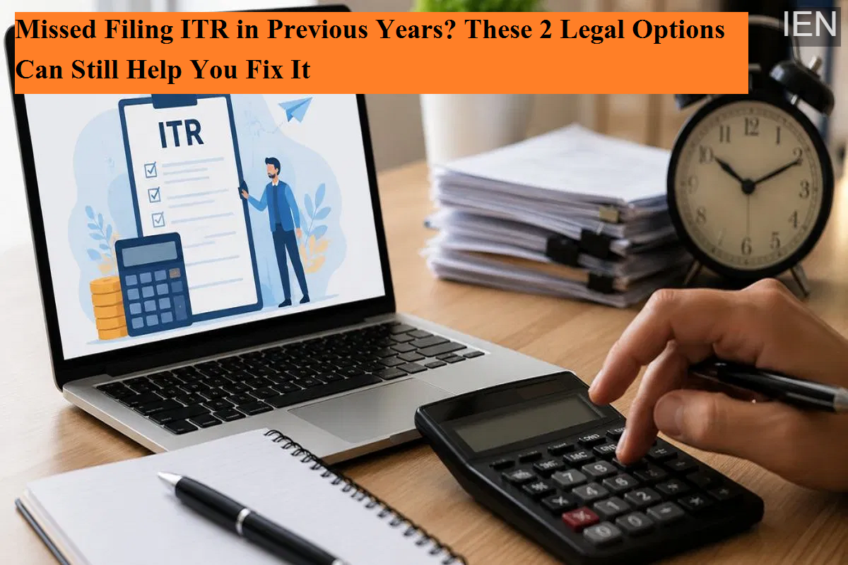 Missed Filing ITR in Previous Years? These 2 Legal Options Can Still ...