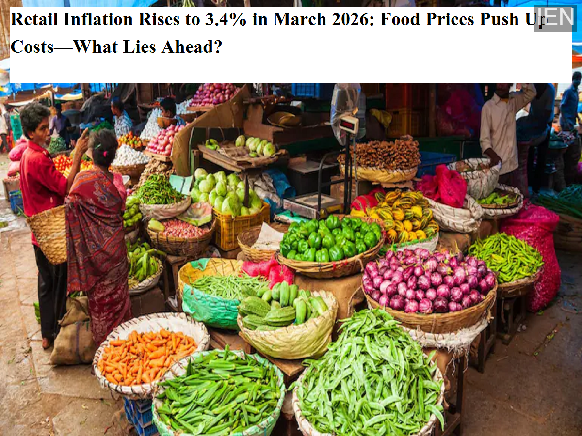 Retail Inflation Rises to 3.4% in March 2026: Food Prices Push Up Costs ...