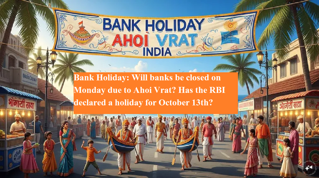 Bank Holiday: Will banks be closed on Monday due to Ahoi Vrat? Has the