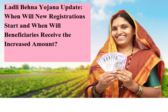 Ladli Behna Yojana Update: When Will New Registrations Start and When ...