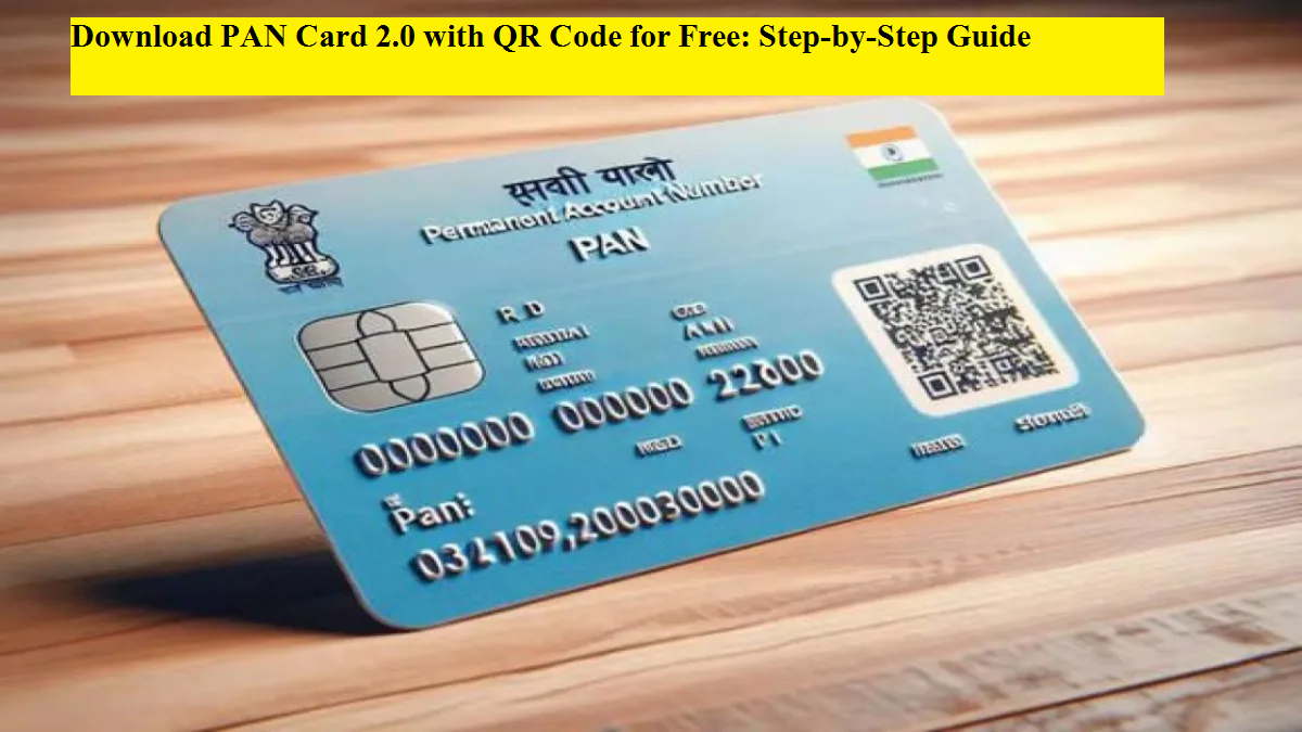 Download PAN Card 2.0 with QR Code for Free: Step-by-Step Guide