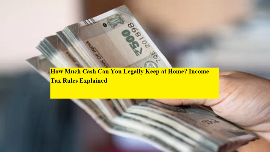 Click. Home Income How Much Cash Can You Legally Keep at Home? Income Tax Rules Explained